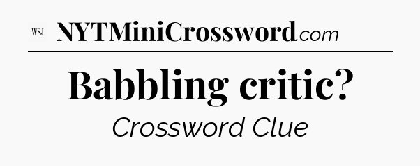 Babbling critic - WSJ Crossword