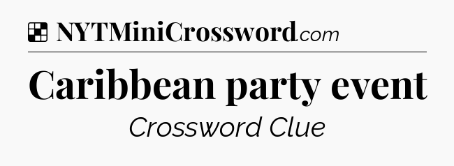 Solution: Caribbean party event - NYT Crossword