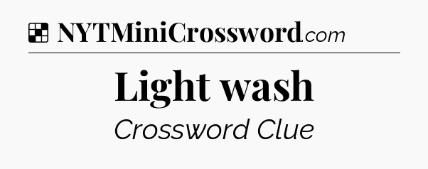 Solution: Light wash - NYT Crossword