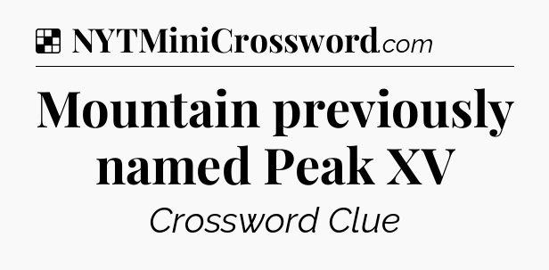 Solution: Mountain previously named Peak XV - NYT Crossword