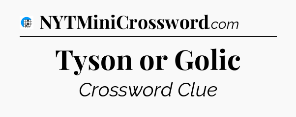 Tyson or Golic Crossword Clue