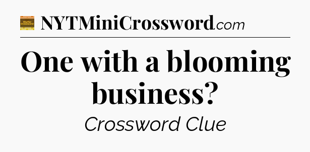 One with a blooming business - Eugene Sheffer Crossword