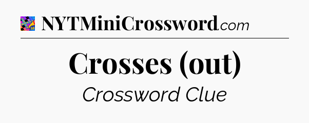 Crosses (out) Crossword Clue