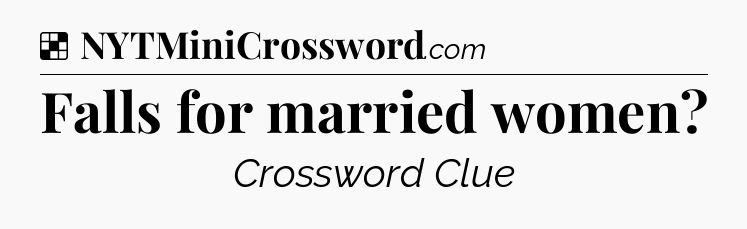 Solution: Falls for married women - NYT Crossword