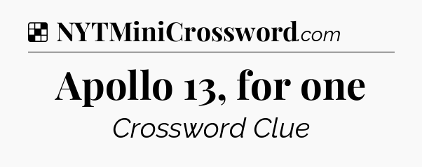Solution: Apollo 13, for one - NYT Crossword