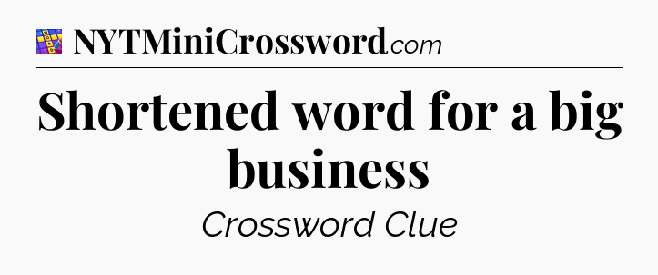 Shortened word for a big business Codycross