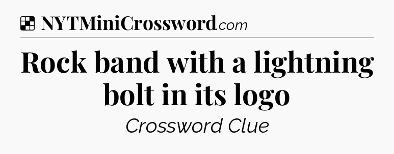 Solution: Rock band with a lightning bolt in its logo - NYT Crossword