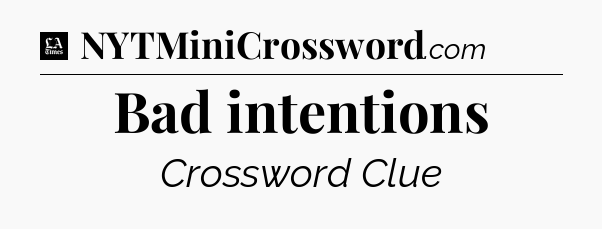Bad intentions - LA Times Crossword