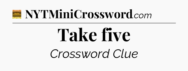 Take five crossword clue Eugene Sheffer
