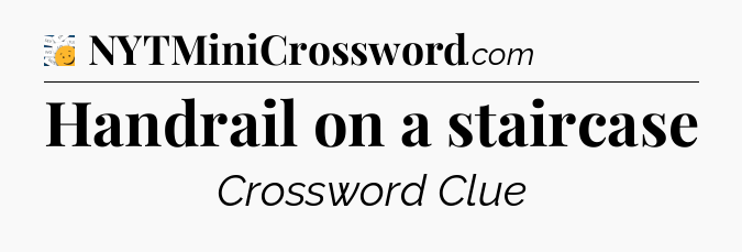 Handrail on a staircase - 7 Little Words