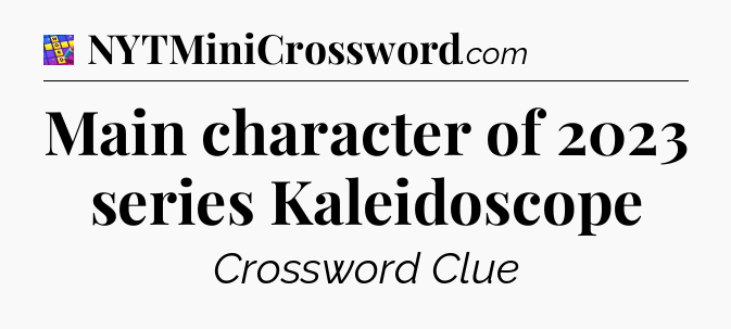 Main character of 2023 series Kaleidoscope Codycross