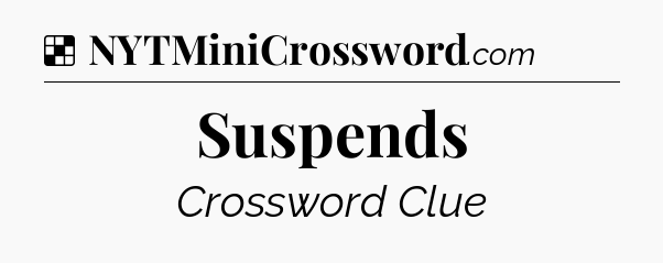 Solution: Suspends - NYT Crossword