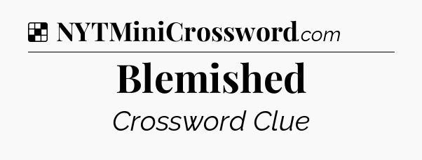 Solution: Blemished - NYT Crossword