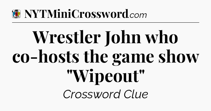 Wrestler John who co-hosts the game show 