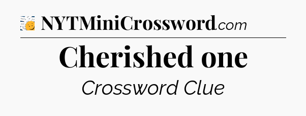 Cherished one - 7 Little Words