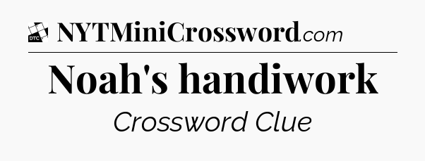 Noah's handiwork - Daily Themed Classic Crossword