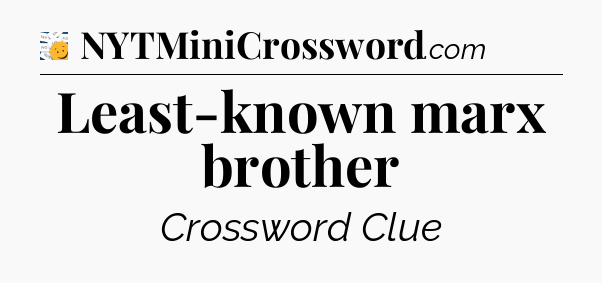 Least-known marx brother - 7 Little Words