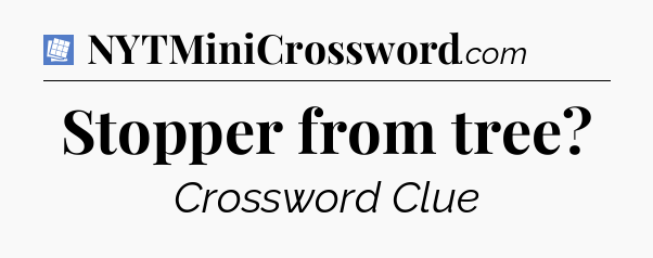 Stopper from tree Puzzle Page Crossword Clue