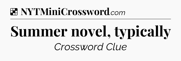 Solution: Summer novel, typically - NYT Crossword