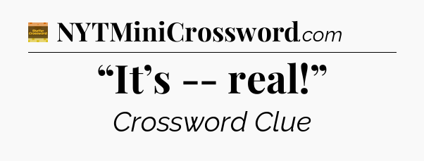 “It’s -- real!” - Eugene Sheffer Crossword