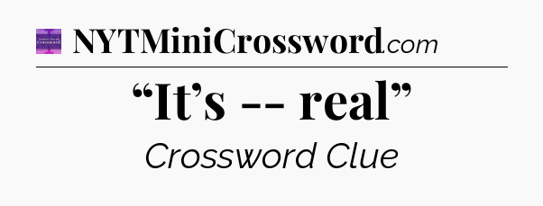 “It’s -- real” - Thomas Joseph Crossword