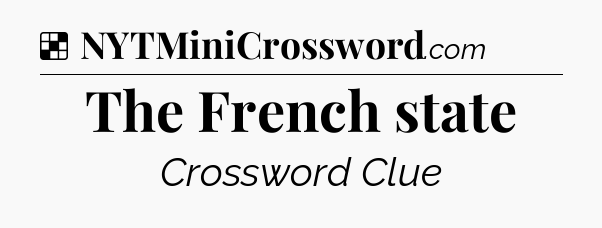 Solution: The French state - NYT Crossword