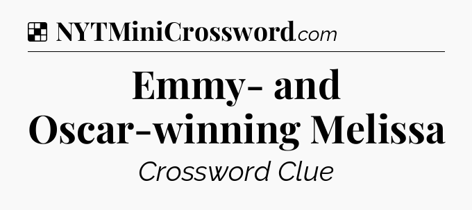 Solution: Emmy- and Oscar-winning Melissa - NYT Crossword