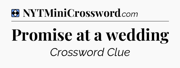 Solution: Promise at a wedding - NYT Mini Crossword