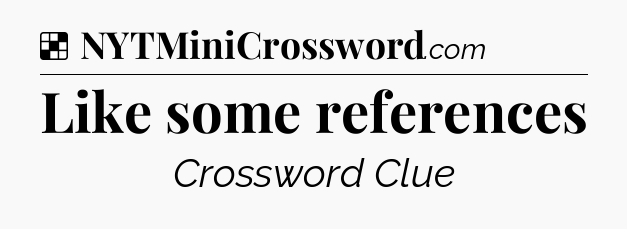 Solution: Like some references - NYT Crossword