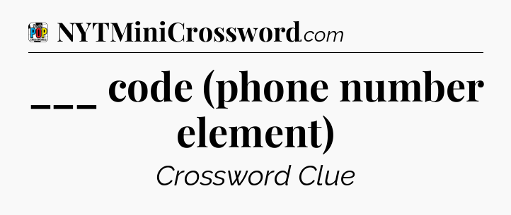 ___ code (phone number element) Crossword Clue