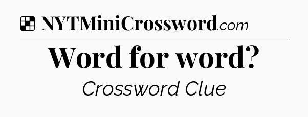 Solution: Word for word - NYT Crossword
