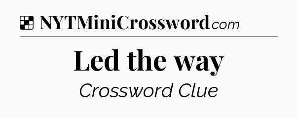 Solution: Led the way - NYT Crossword
