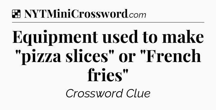 Solution: Equipment used to make 