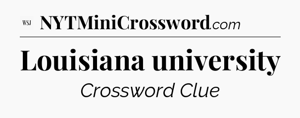 Louisiana university - WSJ Crossword