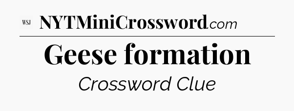Geese formation - WSJ Crossword