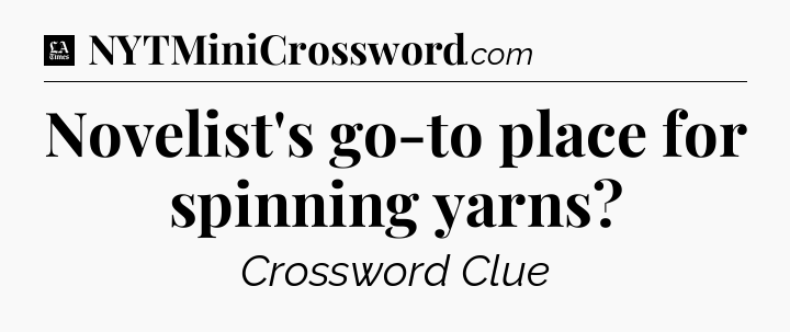 Novelist's go-to place for spinning yarns - LA Times Crossword