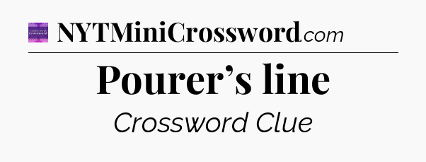 Pourer’s line - Thomas Joseph Crossword