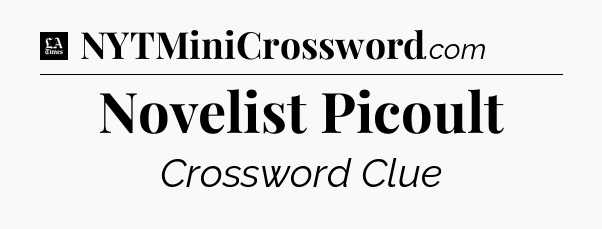 Novelist Picoult - LA Times Crossword