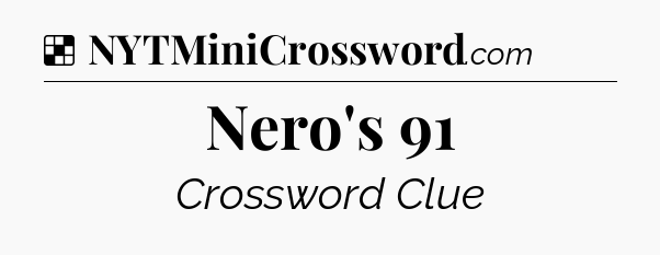 Solution: Nero's 91 - NYT Crossword