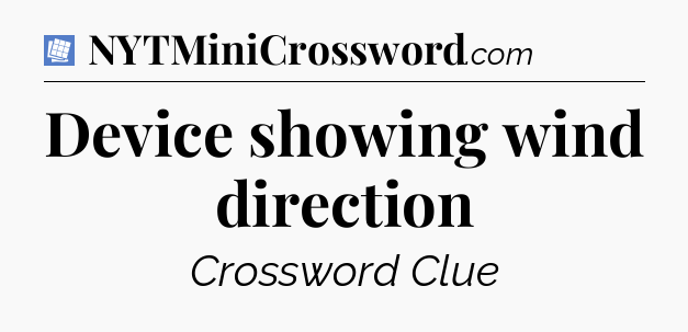 Device showing wind direction Puzzle Page Crossword Clue