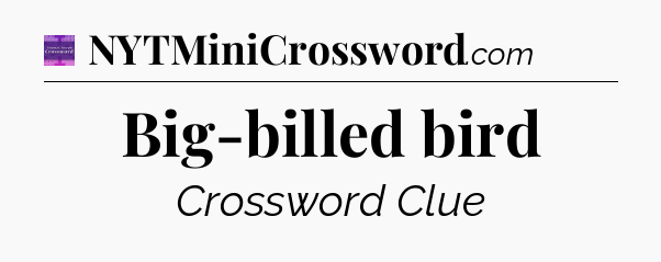 Big-billed bird - Thomas Joseph Crossword