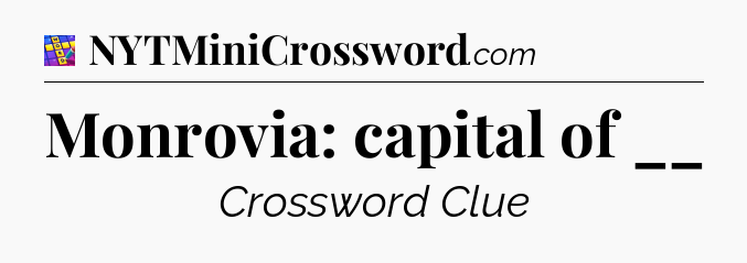 Monrovia: capital of __ Codycross