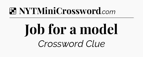 Solution: Job for a model - NYT Crossword