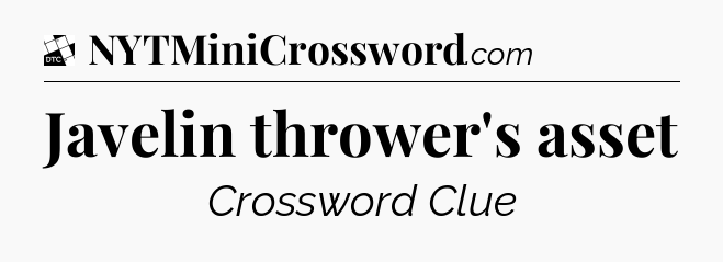 Javelin thrower's asset - Daily Themed Classic Crossword