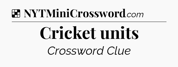 Solution: Cricket units - NYT Crossword