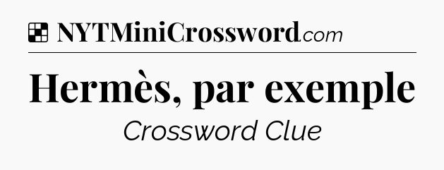 Solution: Hermès, par exemple - NYT Crossword