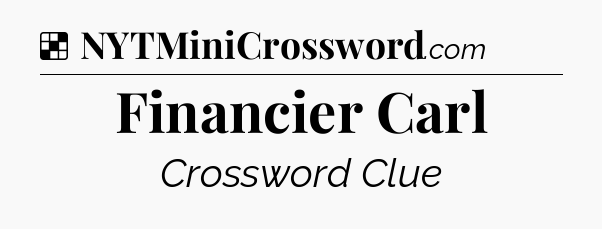 Solution: Financier Carl - NYT Crossword