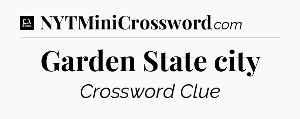 Garden State city - LA Times Crossword