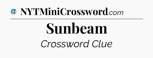 Sunbeam Crossword Clue
