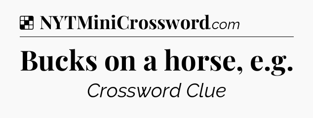 Solution: Bucks on a horse, e.g - NYT Crossword